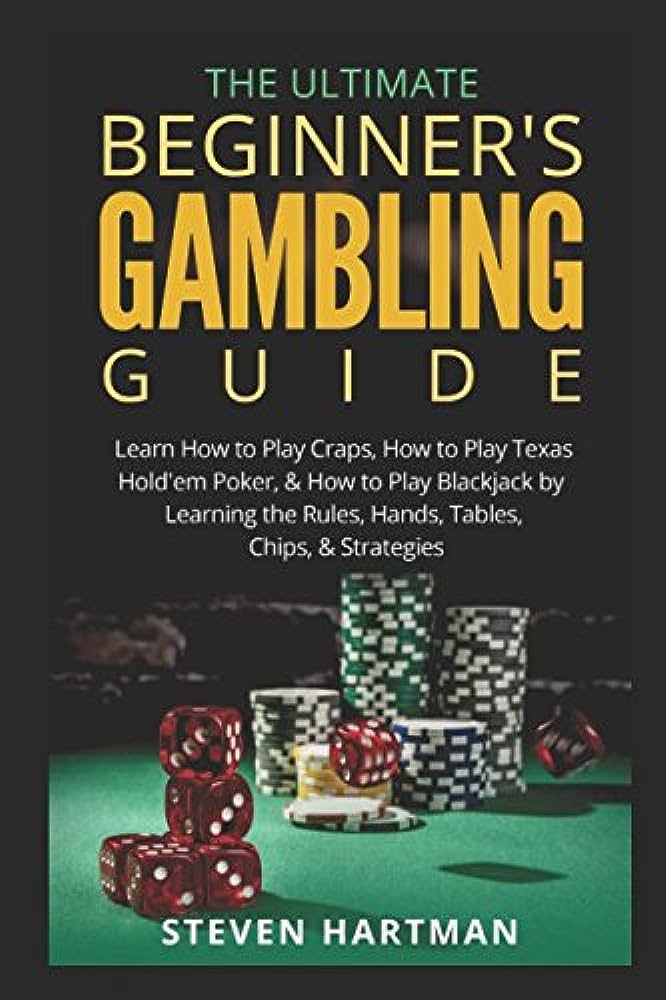 The Ultimate Beginners Guide To Casino Gambling: Tips For Newcomers